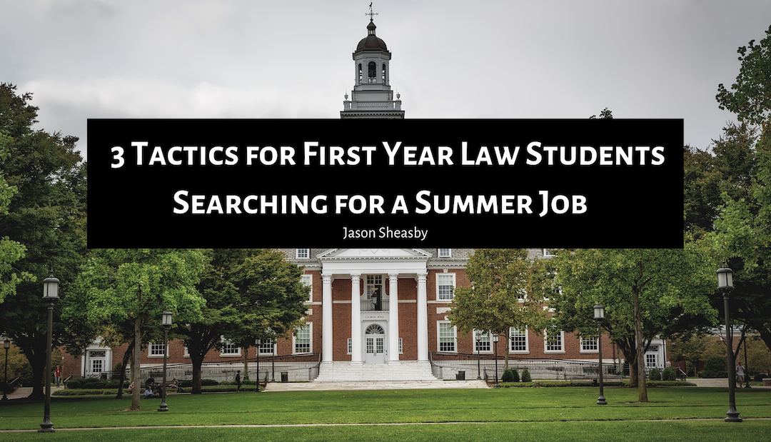 3 Tactics for First Year Law Students Searching for a Summer Job