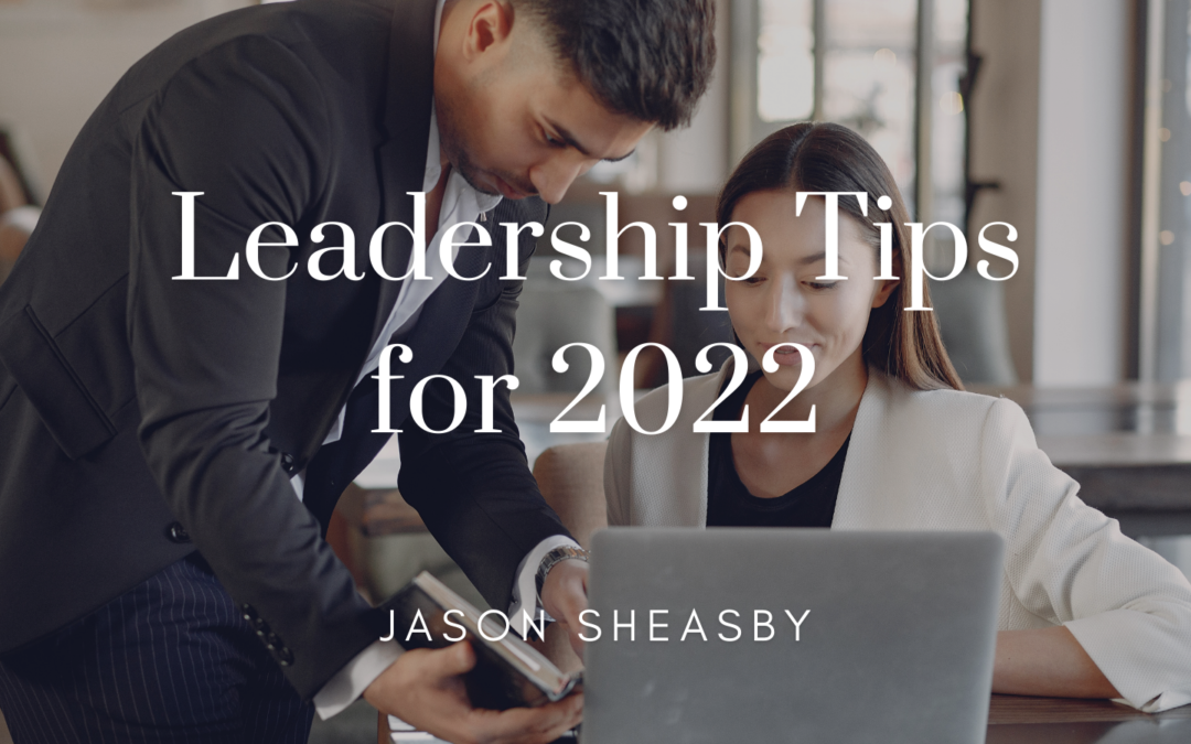 Jason Sheasby Leadership Tips for 2022