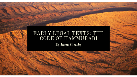 Early Legal Texts The Code Of Hammurabi